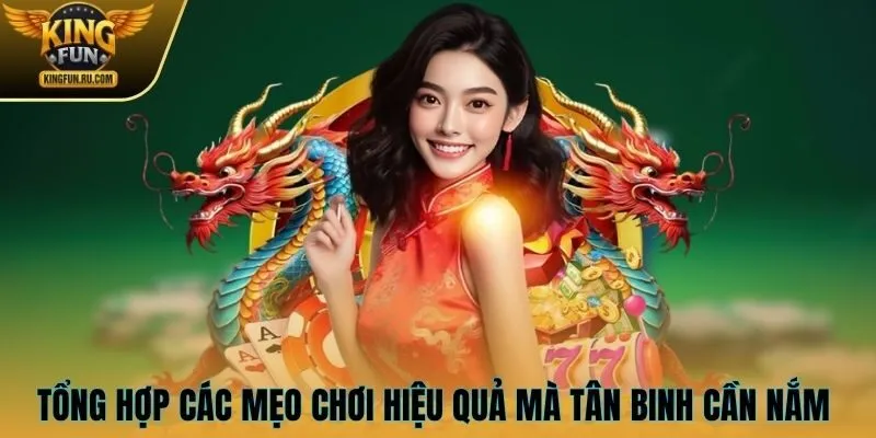 Tổng hợp các mẹo chơi hiệu quả mà tân binh cần nắm